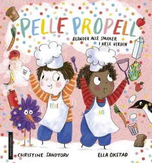 Omslag: "Pelle Propell blander alle smaker i hele verden" av Christine Sandtorv