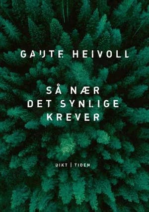 Omslag: "Så nær det synlige krever : dikt" av Gaute Heivoll