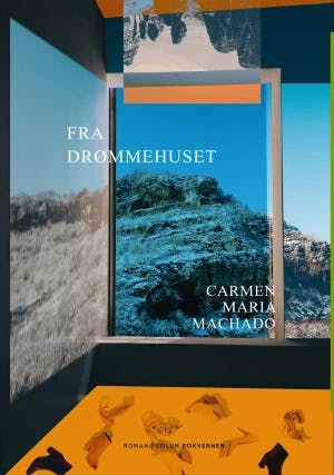 Omslag: "Fra drømmehuset : memoarer" av Carmen Maria Machado