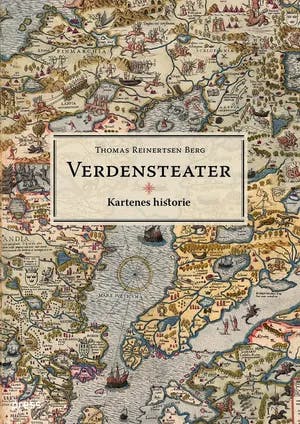 Omslag: "Verdensteater : kartenes historie" av Thomas Reinertsen Berg