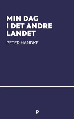 Omslag: "Min dag i det andre landet : en demonhistorie" av Peter Handke