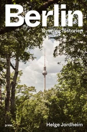 Omslag: "Berlin : byen og historien" av Helge Jordheim