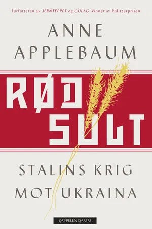 Omslag: "Rød sult : Stalins krig mot Ukraina" av Anne Applebaum