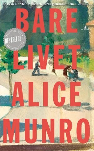 Omslag: "Bare livet : noveller" av Alice Munro