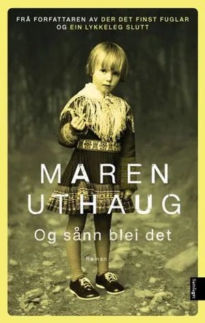 Omslag: "Og sånn blei det : roman" av Maren Uthaug