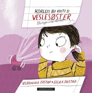 Omslag: "Korleis bli kvitt ei veslesøster : og sleppe unna med det!" av Veronika Erstad