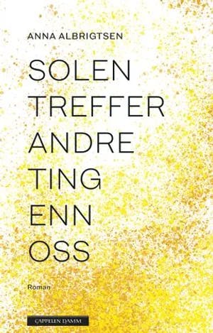 Omslag: "Solen treffer andre ting enn oss" av Anna Albrigtsen
