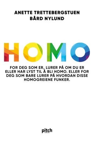Omslag: "Homo : for deg som er, lurer på om du er eller har lyst til å bli homo. Eller for deg som bare lurer på hvordan disse homogreiene funker" av Anette Trettebergstuen