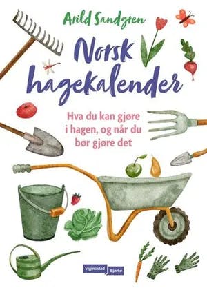 Omslag: "Norsk hagekalender : hva du kan gjøre i hagen, og når du bør gjøre det" av Arild Sandgren