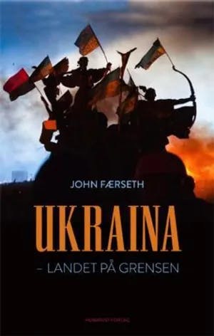 Omslag: "Ukraina : landet på grensen" av John Færseth