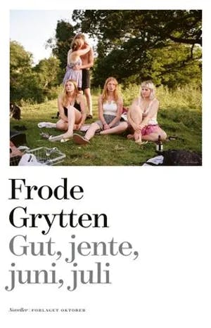 Omslag: "Gut, jente, juni, juli : noveller" av Frode Grytten