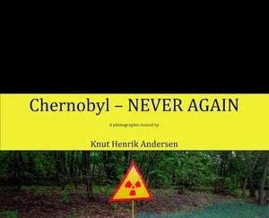Omslag: "Tsjernobyl : never again : a photographically record" av Knut Henrik Andersen