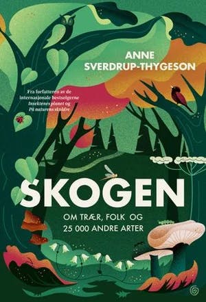 Omslag: "Skogen : om trær, folk og 25 000 andre arter" av Anne Sverdrup-Thygeson
