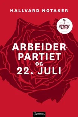 Omslag: "Arbeiderpartiet og 22. juli" av Hallvard Notaker