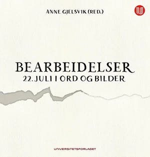 Omslag: "Bearbeidelser : 22. juli i ord og bilder" av Anne Gjelsvik