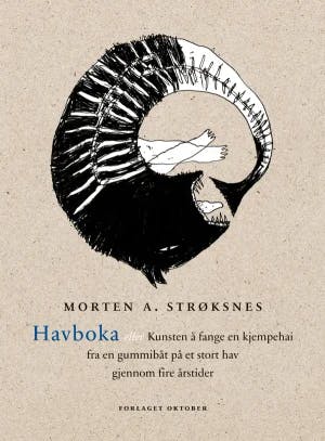 Omslag: "Havboka, eller Kunsten å fange en kjempehai fra en gummibåt på et stort hav gjennom fire årstider" av Morten Andreas Strøksnes