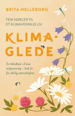 Omslag: "Klimaglede : en håndbok i å leve miljøvennlig - helt fri for dårlig samvittighet" av Brita Helleborg