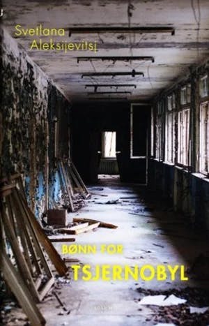 Omslag: "Bønn for Tsjernobyl : en framtidskrønike : utopiens stemmer" av Svetlana Aleksijevitsj